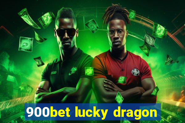 900bet lucky dragon